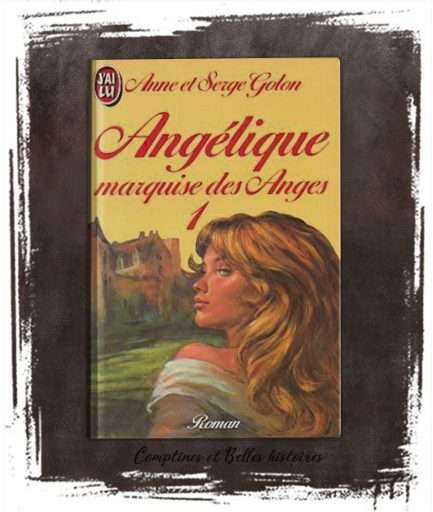 Angélique, marquise des anges, d'Anne et Serge Golon - couverture de roman avec une femme héroïque et indépendante à l'époque de Louis XIV