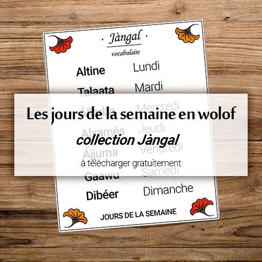 Vocabulaire des jours de la semaine en wolof - collection Jàngal, altine